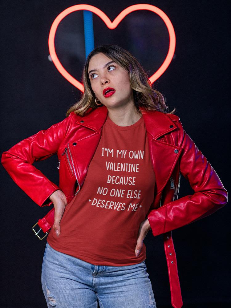 I'm My Own Valentine T-shirt -SmartPrintsInk Designs