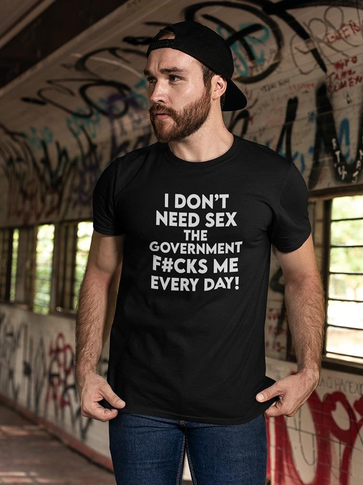 I Don't Need S** T-shirt -SmartPrintsInk Designs