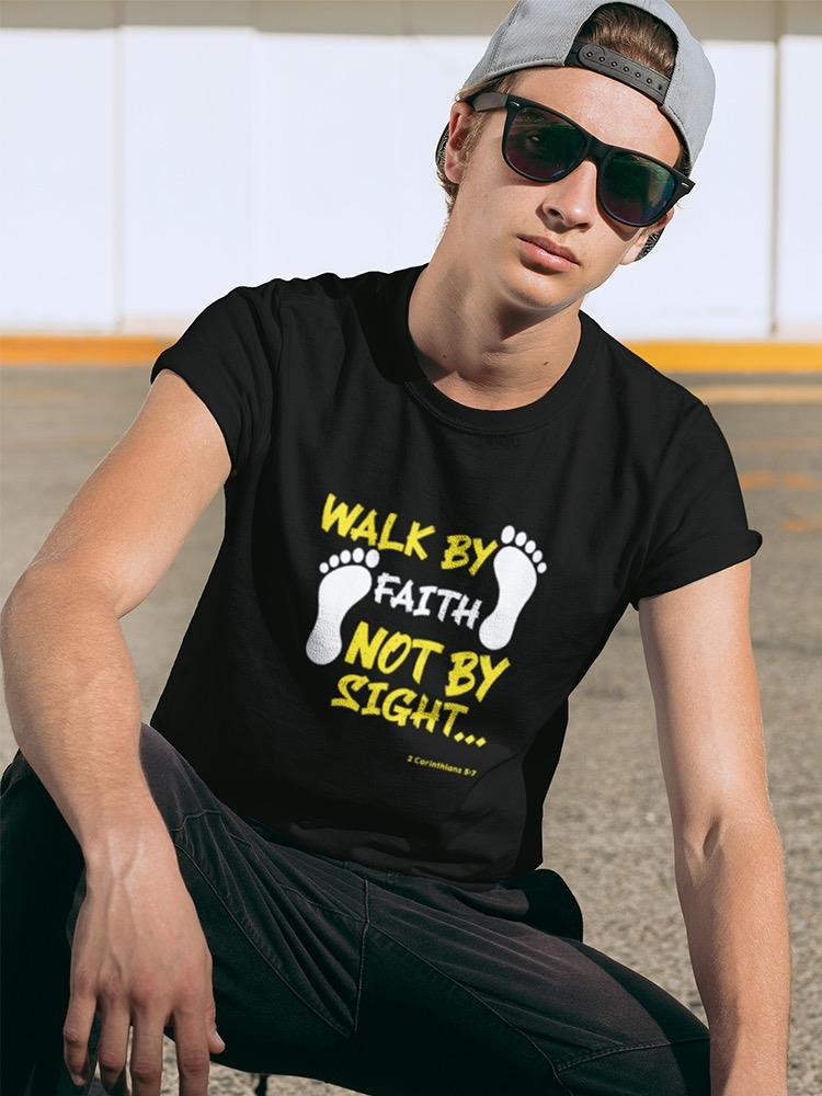 Walk By Faith T-shirt -SPIdeals Designs