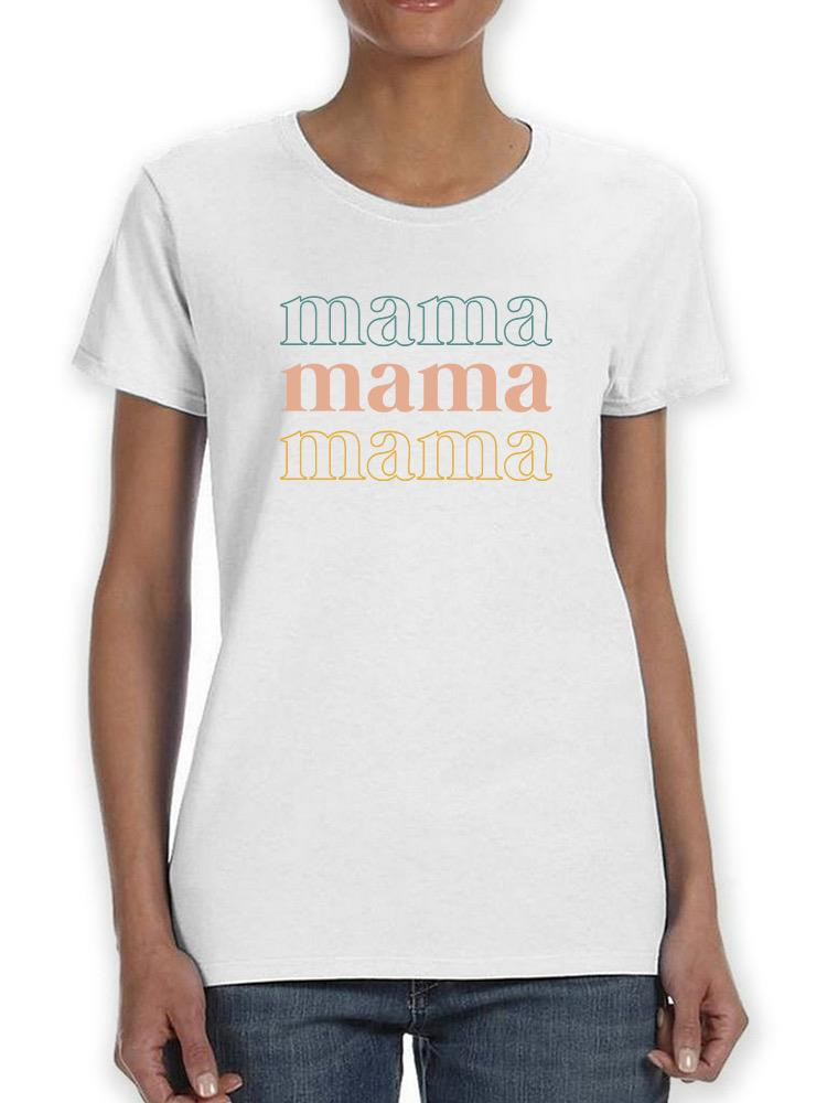 Mama Mama Mama T-shirt -SmartPrintsInk Designs
