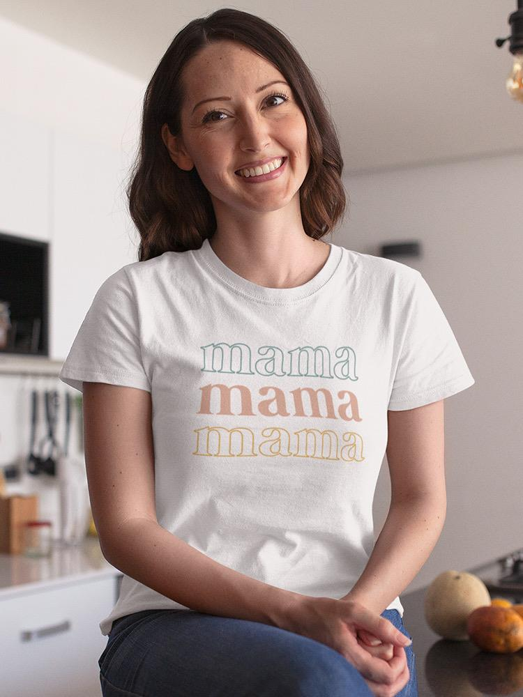 Mama Mama Mama T-shirt -SmartPrintsInk Designs